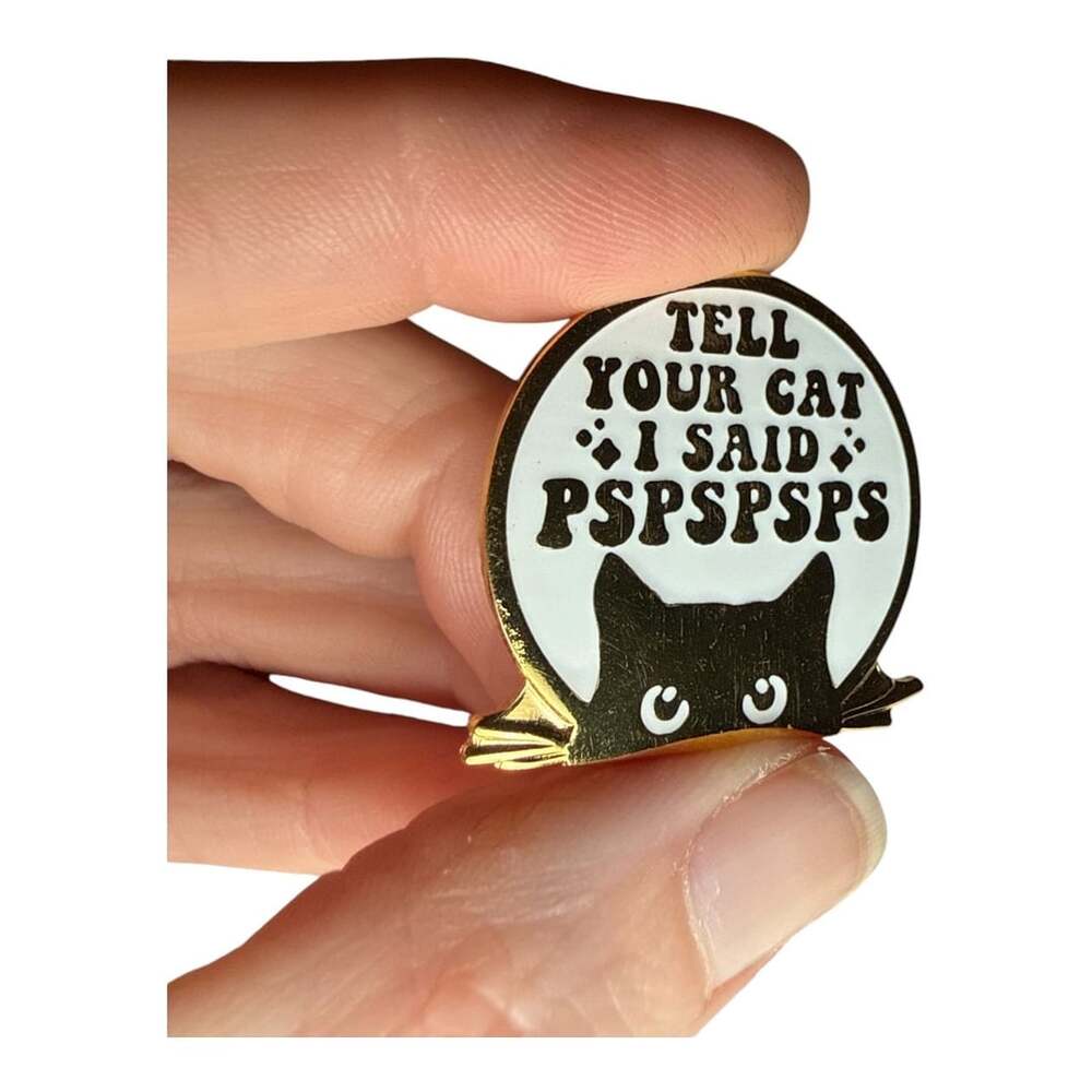 Tell Your Cat I Said PSPSPS Enamel Pin Funny Black Cat Lapel Badge